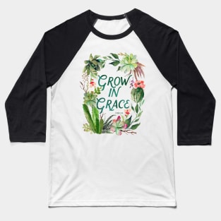 Grow in Grace, watercolor, plants, plant lady, cactus, scripture, painted cactus, succulent, grace, grow Baseball T-Shirt